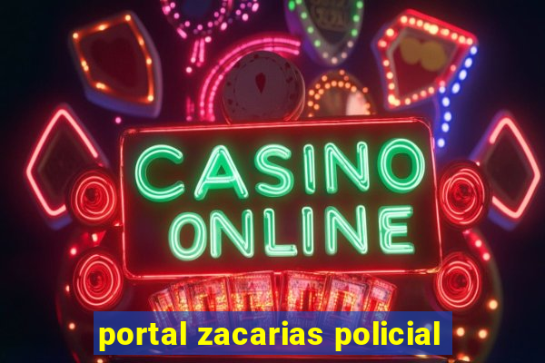 portal zacarias policial