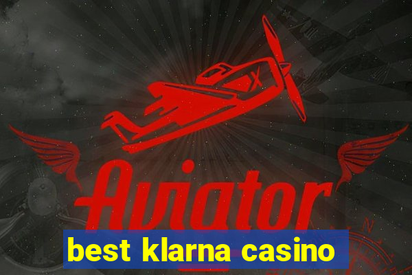 best klarna casino