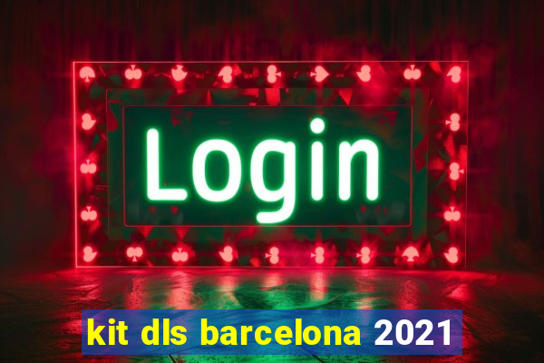 kit dls barcelona 2021