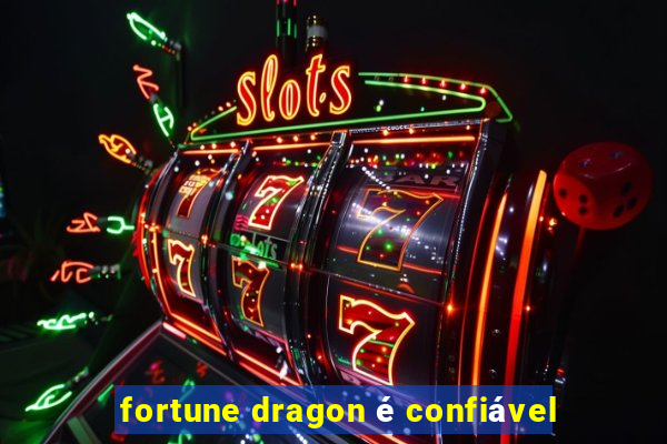 fortune dragon é confiável