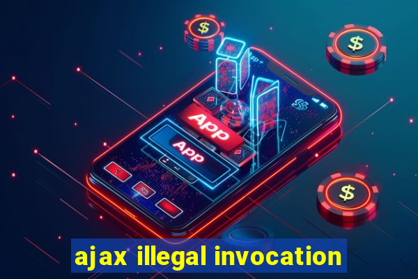 ajax illegal invocation