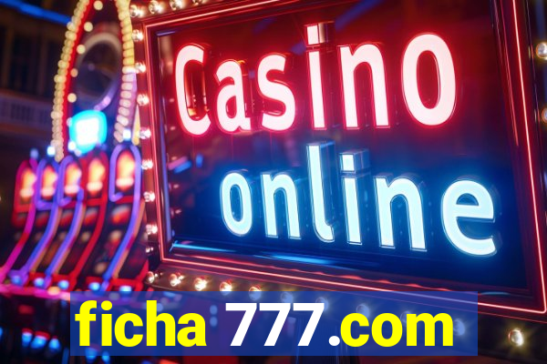 ficha 777.com