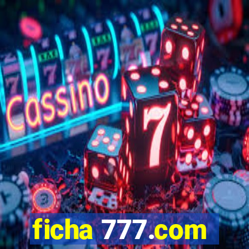 ficha 777.com