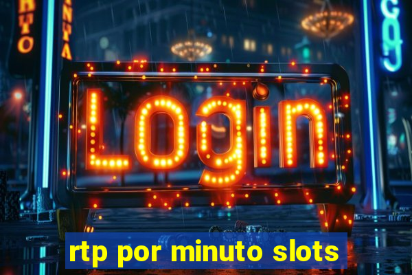 rtp por minuto slots