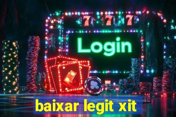 baixar legit xit