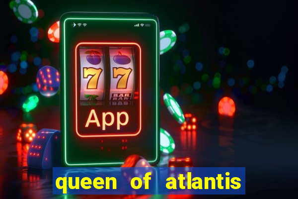 queen of atlantis slot machine