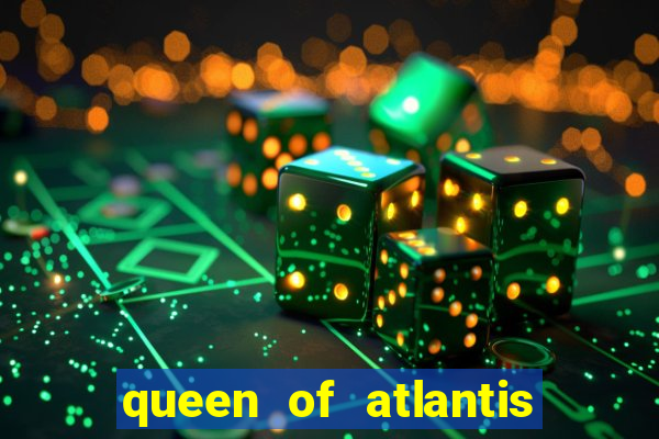 queen of atlantis slot machine