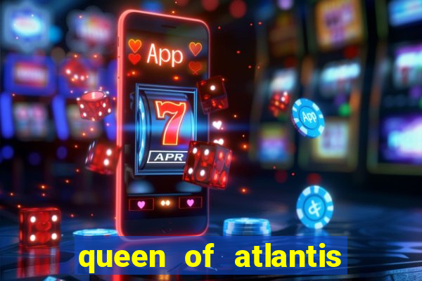 queen of atlantis slot machine