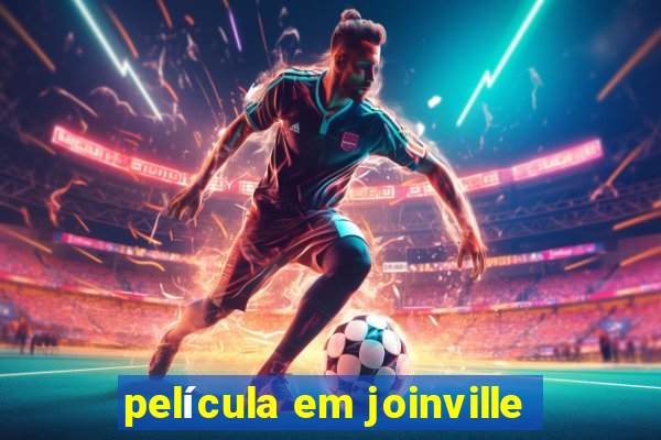 película em joinville