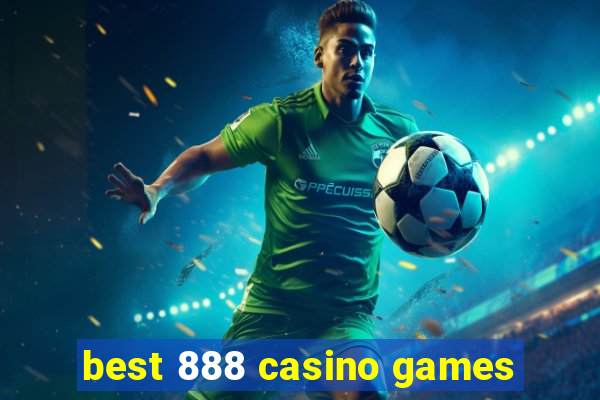 best 888 casino games