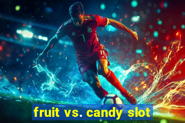 fruit vs. candy slot