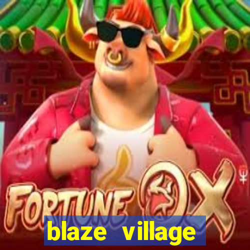 blaze village private server codes