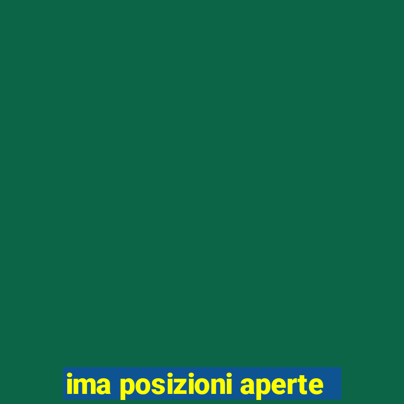 ima posizioni aperte