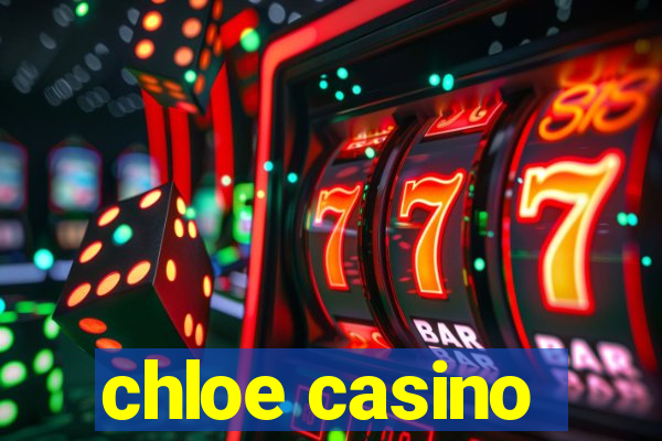 chloe casino