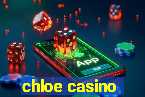 chloe casino