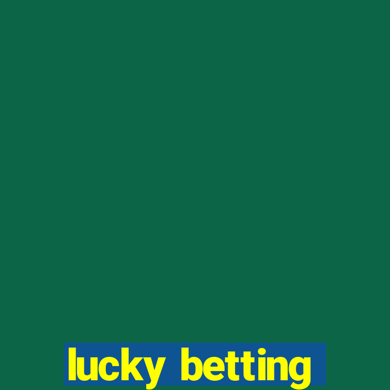 lucky betting