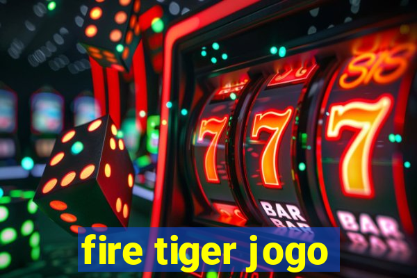 fire tiger jogo