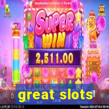 great slots