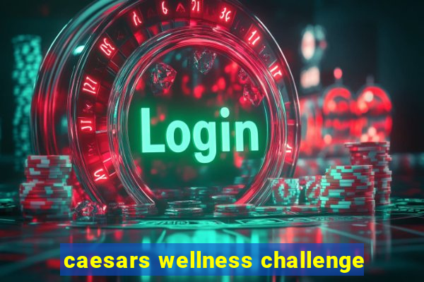 caesars wellness challenge