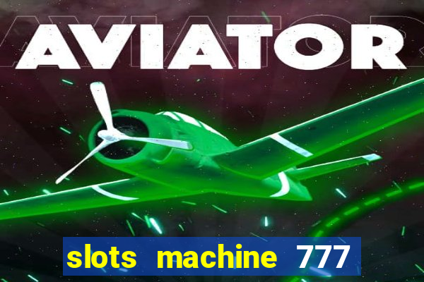 slots machine 777 mega casino