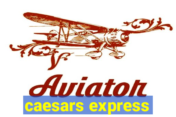 caesars express