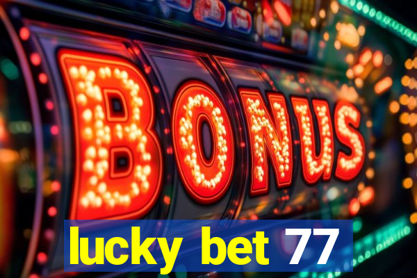 lucky bet 77