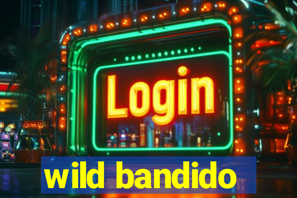 wild bandido