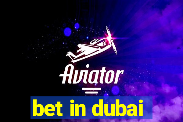 bet in dubai