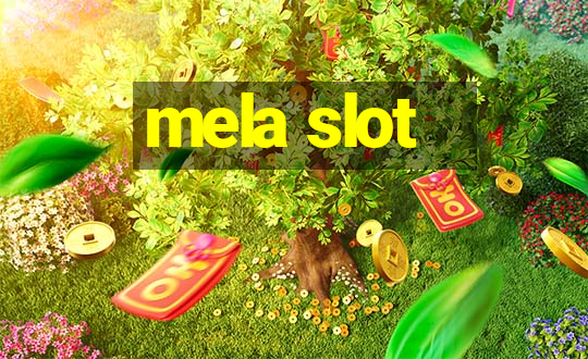 mela slot