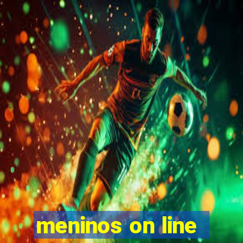 meninos on line