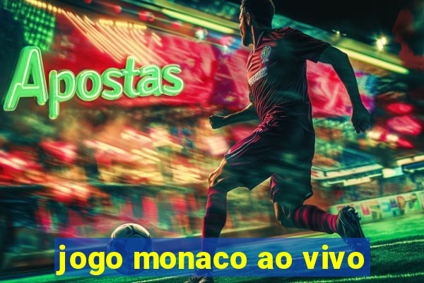 jogo monaco ao vivo