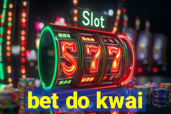 bet do kwai