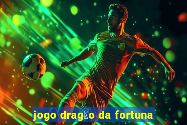 jogo drag茫o da fortuna