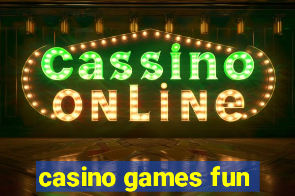 casino games fun