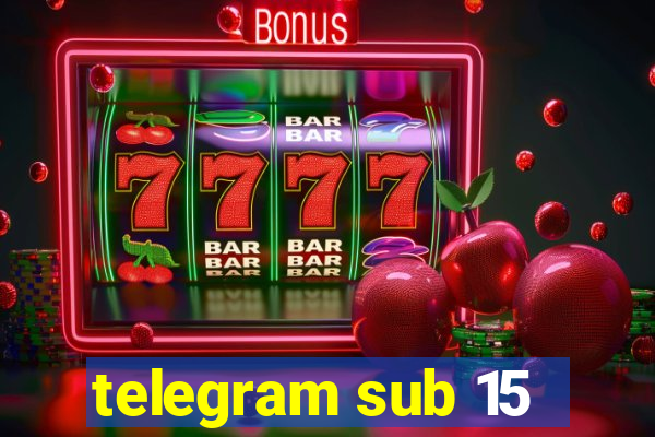 telegram sub 15