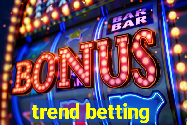 trend betting