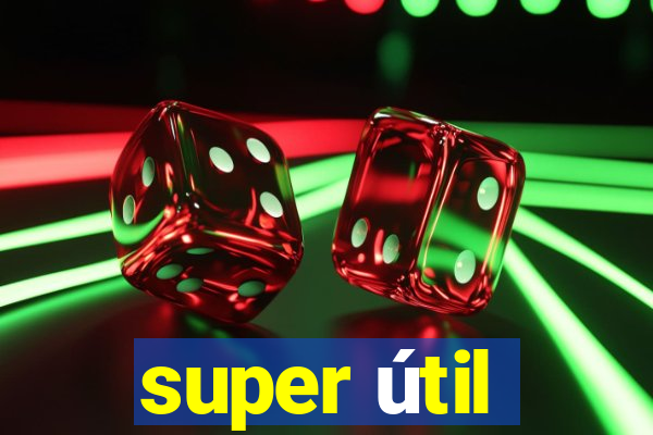 super útil