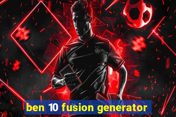 ben 10 fusion generator