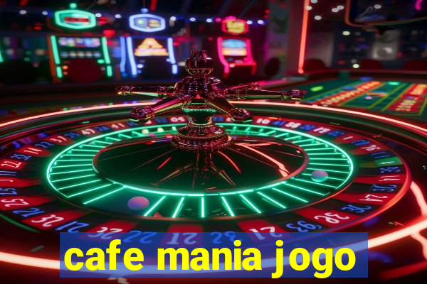 cafe mania jogo