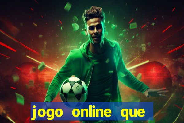 jogo online que pagam dinheiro de verdade