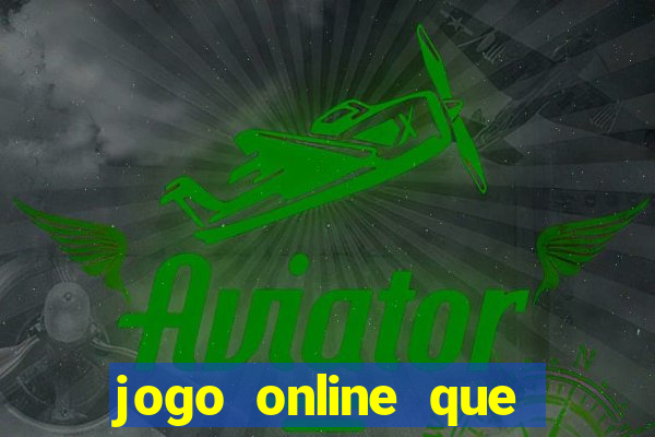 jogo online que pagam dinheiro de verdade