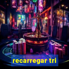 recarregar tri