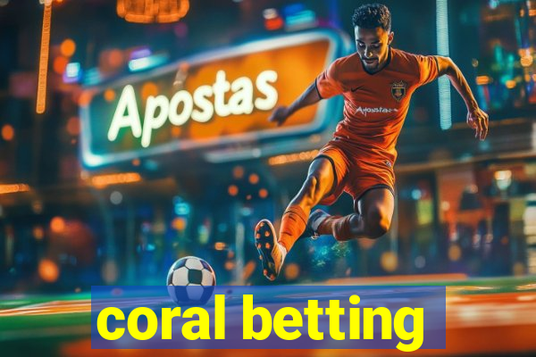 coral betting