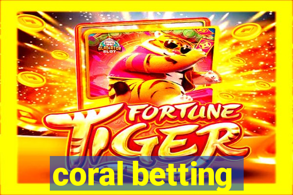 coral betting