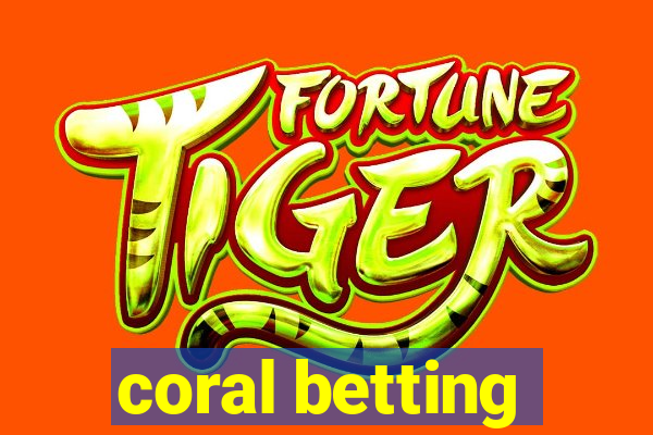 coral betting