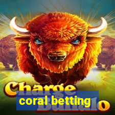 coral betting