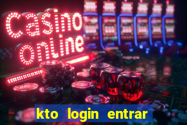 kto login entrar na minha conta