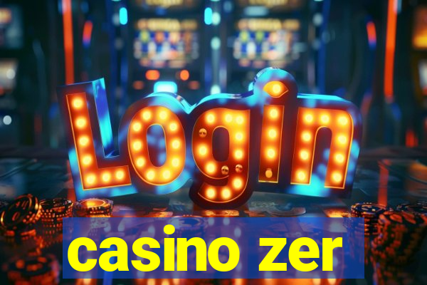 casino zer