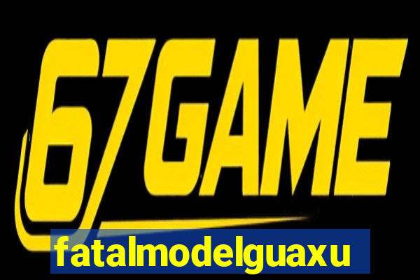 fatalmodelguaxupe