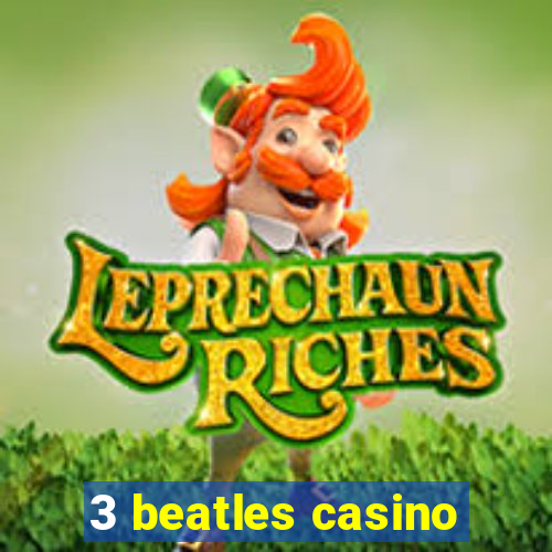 3 beatles casino